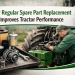 How Regular Spare Part Replacement Improves Tractor Performance